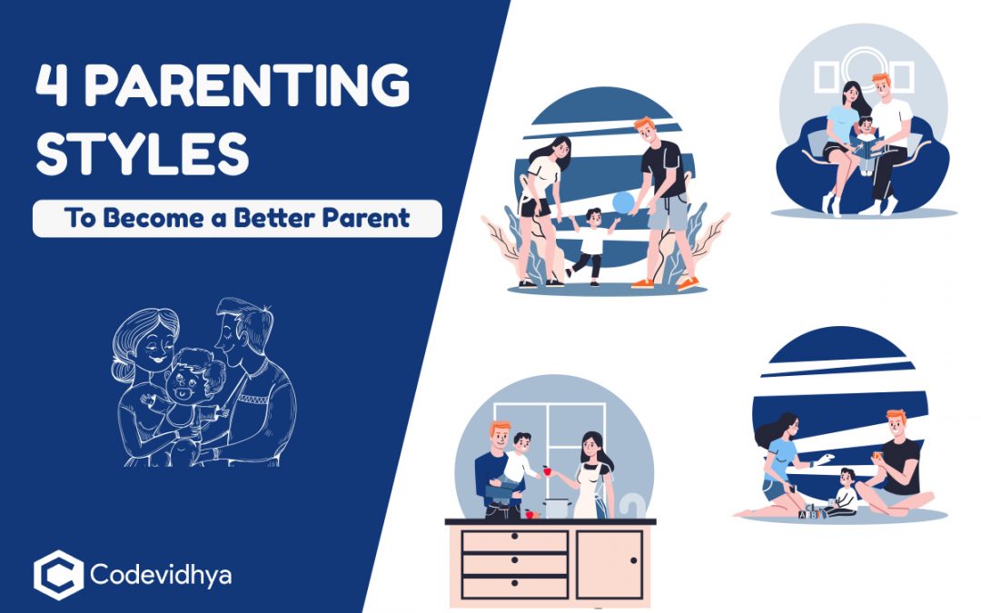 4 Parenting Styles that Help you Become a Better Parent