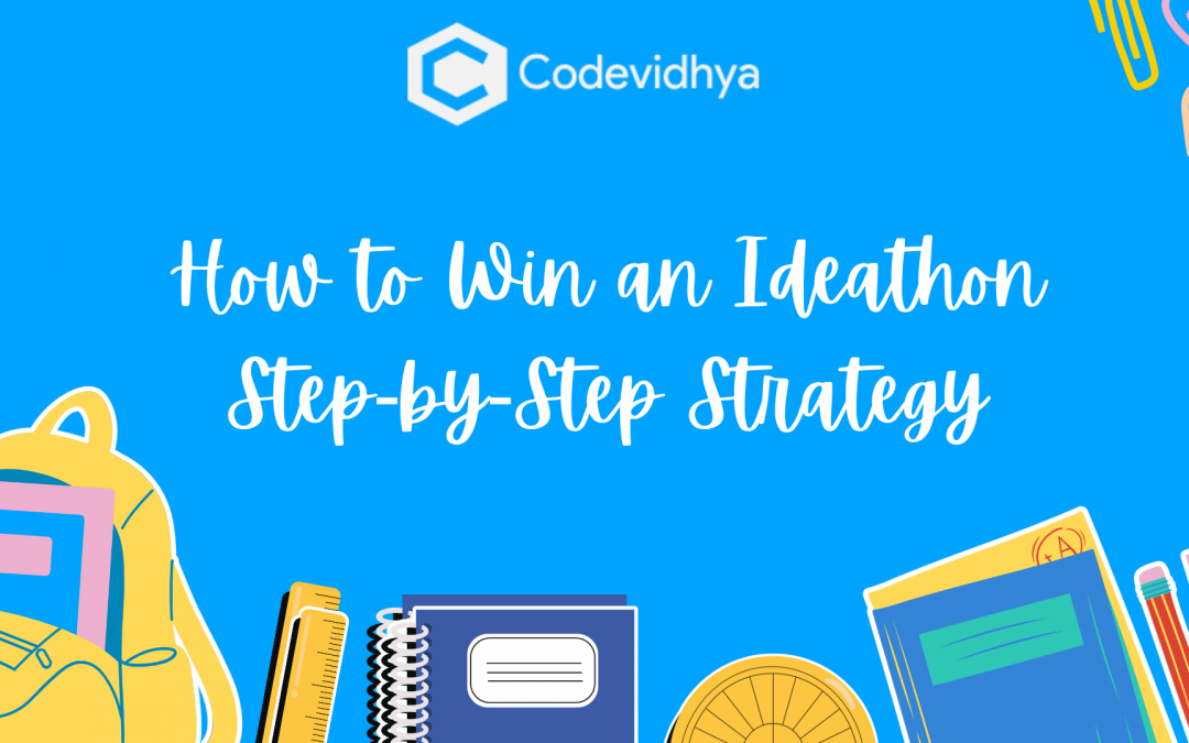 How to Win an Ideathon Step-by-Step Strategy