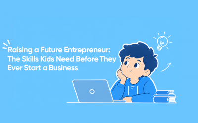 Raising a Future Entrepreneur: The Skills Kids Need Before They Ever Start a Business