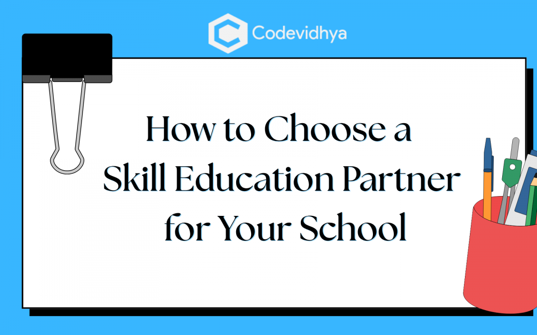 How to Choose a Skill Education Partner for Your School